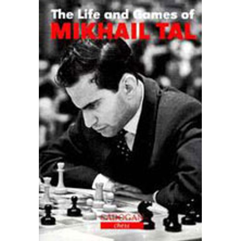 The Life and Games of Mikhail Tal
