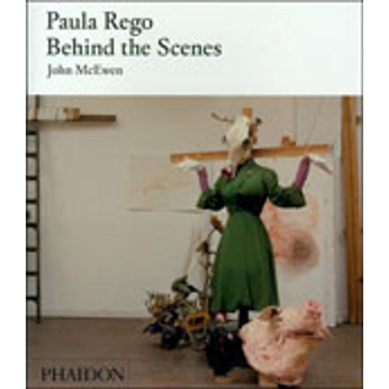 PAULA REGO - BEHIND THE SCENES - MCEWEN, JOHN | Livraria