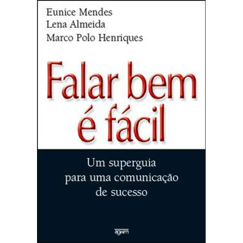 FALAR BEM E FACIL - UM SUPERGUIA PARA UMA COMUNICAÇAO DE SUCESSO