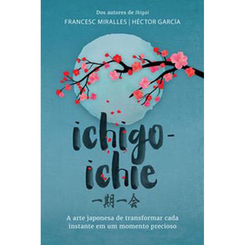 ICHIGO-ICHIE - MIRALLES, FRANCESC | GARCIA, HÉCTOR | Livraria Martins Fontes