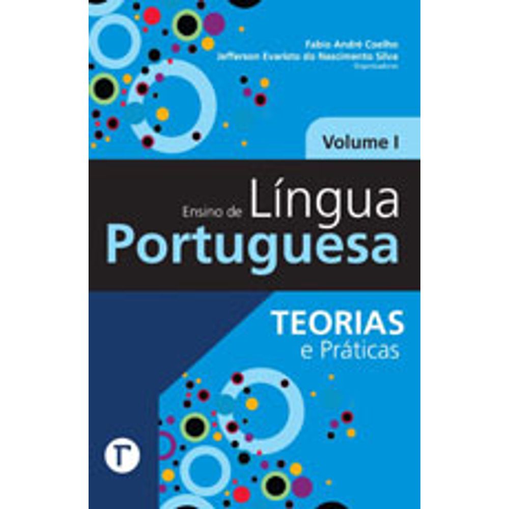 ENSINO DE LINGUA PORTUGUESA - TEORIAS E PRATICAS - VOL. 1 ...