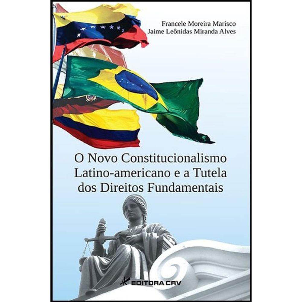 O NOVO CONSTITUCIONALISMO LATINO-AMERICANO E A TUTELA DOS DIREITOS ...