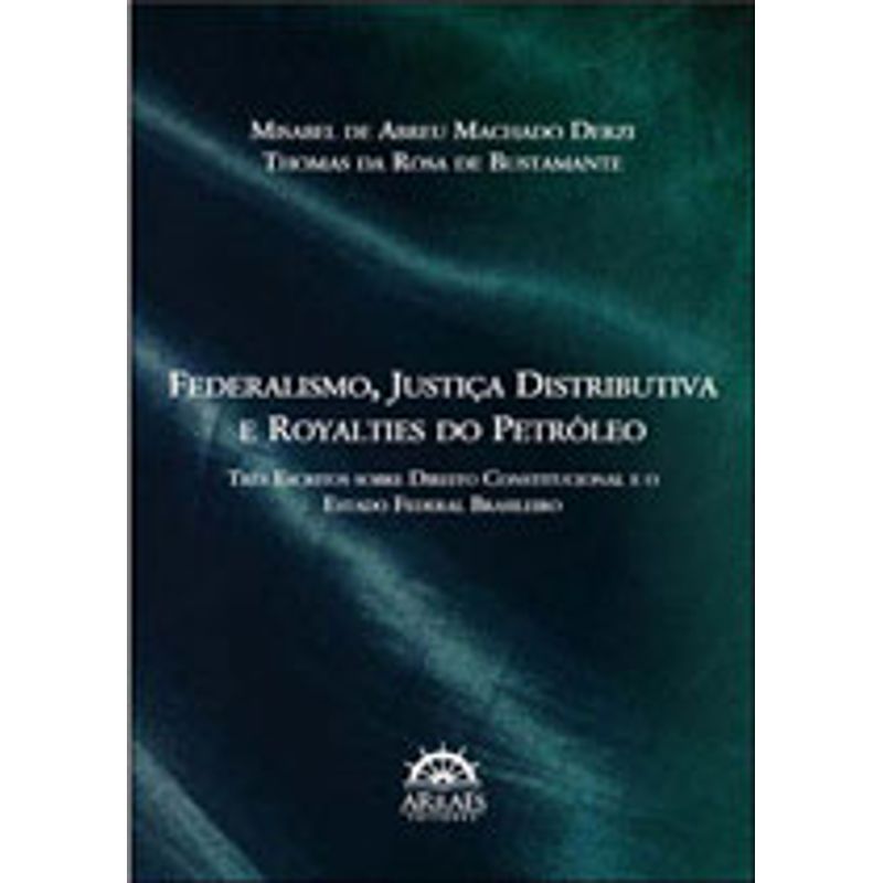 FEDERALISMO, JUSTIÇA DISTRIBUTIVA E ROYALTIES DE PETROLEO