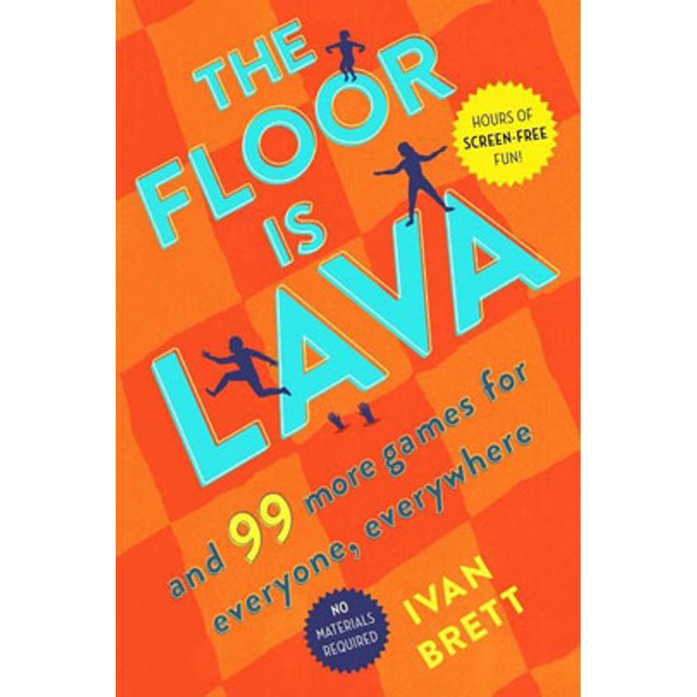 THE FLOOR IS LAVA - AND 99 MORE GAMES FOR EVERYONE, EVERYWHERE