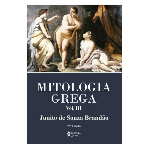 MITOLOGIA GREGA VOL. III - BRANDAO, JUNITO DE SOUZA | Livraria