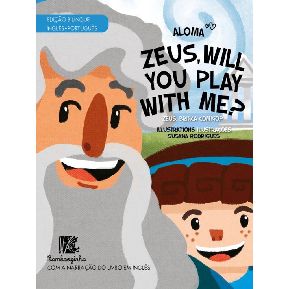 ZEUS, WILL YOU PLAY WITH ME? # BILÍNGUE PORTUGUÊS / INGLÊS