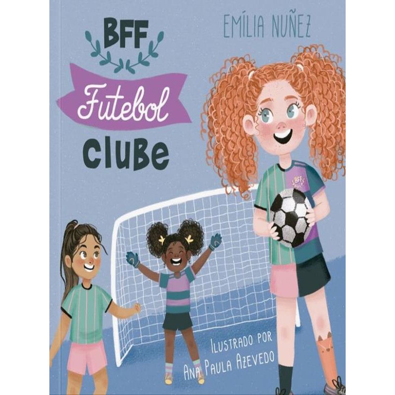 BFF Futebol Clube - Emília Nuñez - Editora Tibi