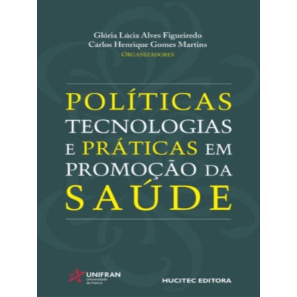 POLÍTICAS, TECNOLOGIAS E PRÁTICAS EM PROMOÇÃO DA SAÚDE | Livraria Martins Fontes Paulista