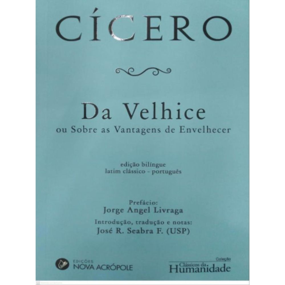 CÍCERO - DA VELHICE OU SOBRE AS VANTAGENS DE ENVELHECER