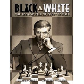 BLACK & WHITE - THE RISE AND FALL OF BOBBY FISCHER