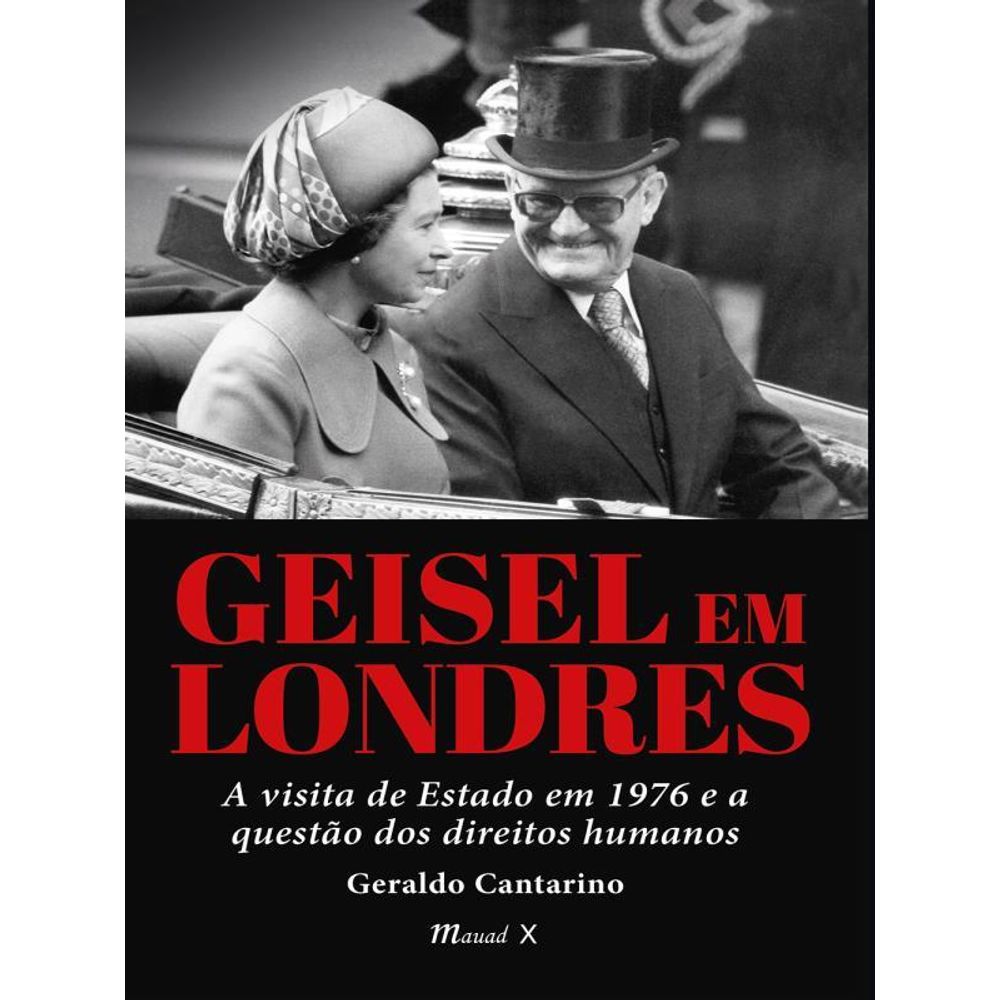 GEISEL EM LONDRES - A VISITA DE ESTADO EM 1976 E A QUESTÃO DOS DIREITOS ...