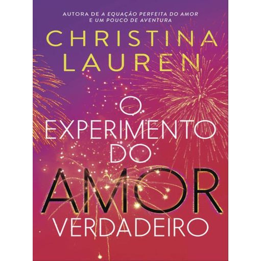 O EXPERIMENTO DO AMOR VERDADEIRO - LAUREN, CHRISTINA | Livraria