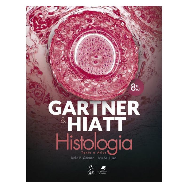 GARTNER & HIATT - HISTOLOGIA TEXTO E ATLAS - GARTNER, LESLIE P