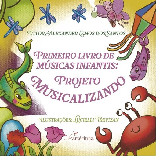 PRIMEIRO LIVRO DE MÚSICAS INFANTIS - SANTOS, VITOR ALEXANDER LEMOS