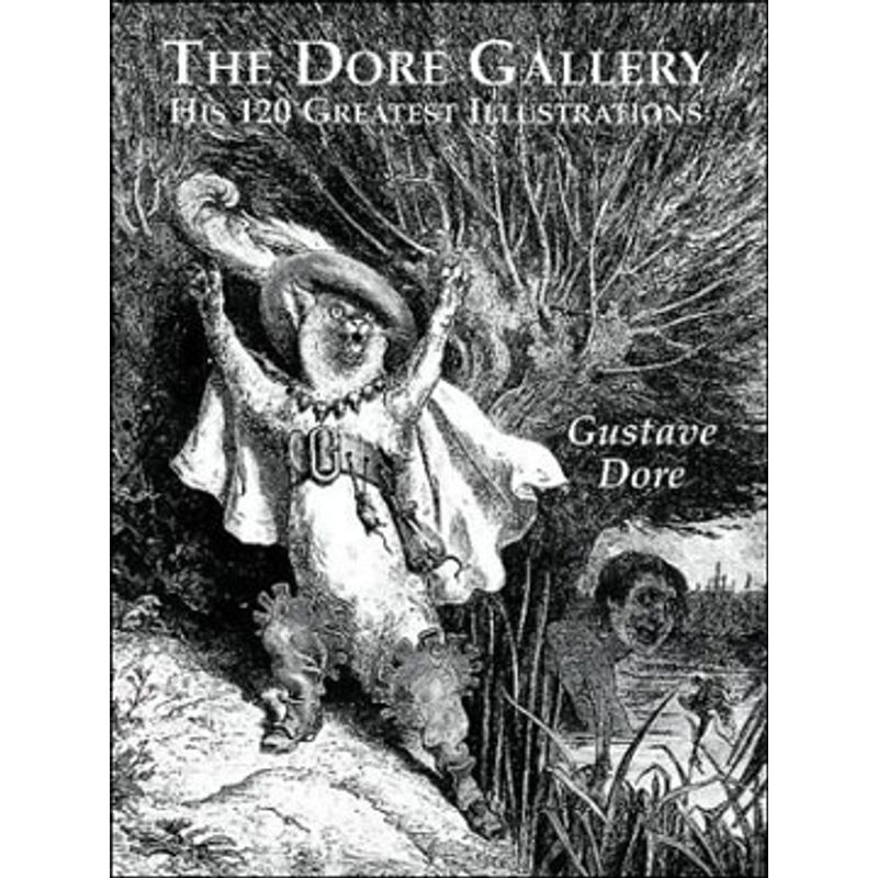 DORE GALLERY, THE - HIS 120 GREATEST ILLUSTRATIONS - DORE, GUSTAVE
