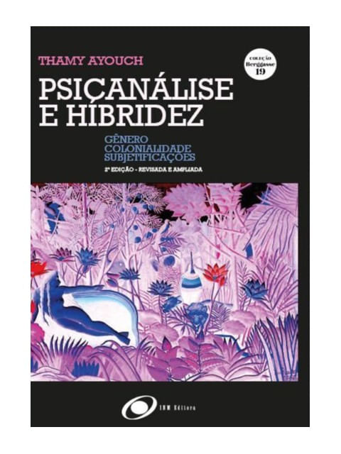 PSICANÁLISE E HIBRIDEZ : GÊNERO, COLONIALIDADE, SUBJETIVAÇÕES