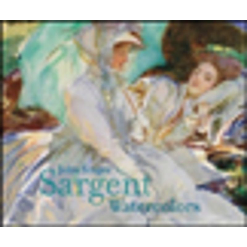 JOHN SINGER SARGENT WATERCOLORS - HIRSHLER, ERICA E. | Livraria