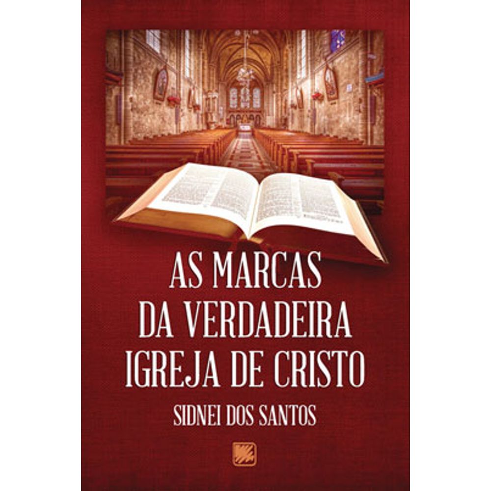 AS MARCAS DA VERDADEIRA IGREJA DE CRISTO martinsfontespaulista AS MARCAS DA VERDADEIRA IGREJA DE CRISTO martinsfontespaulista