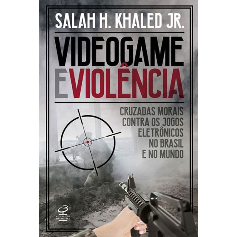  Videogame e violência: Cruzadas morais contra os jogos  eletrônicos no Brasil e no mundo: 9788520009895: Salah H. Khaled Jr.: Books