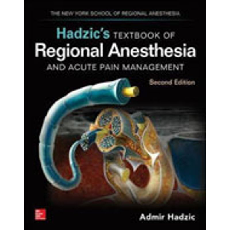 HADZIC'S TEXTBOOK OF REGIONAL ANESTHESIA AND ACUTE PAIN MANAGEMENT ...
