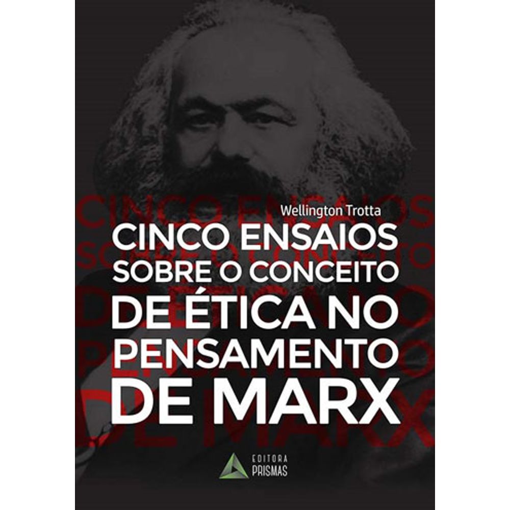 CINCO ENSAIOS SOBRE CONCEITO DE ETICA NO PENSAMENTO DE MARX ...