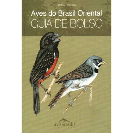 AVES DO BRASIL ORIENTAL GUIA DE BOLSO - SIGRIST, TOMAS | Livraria