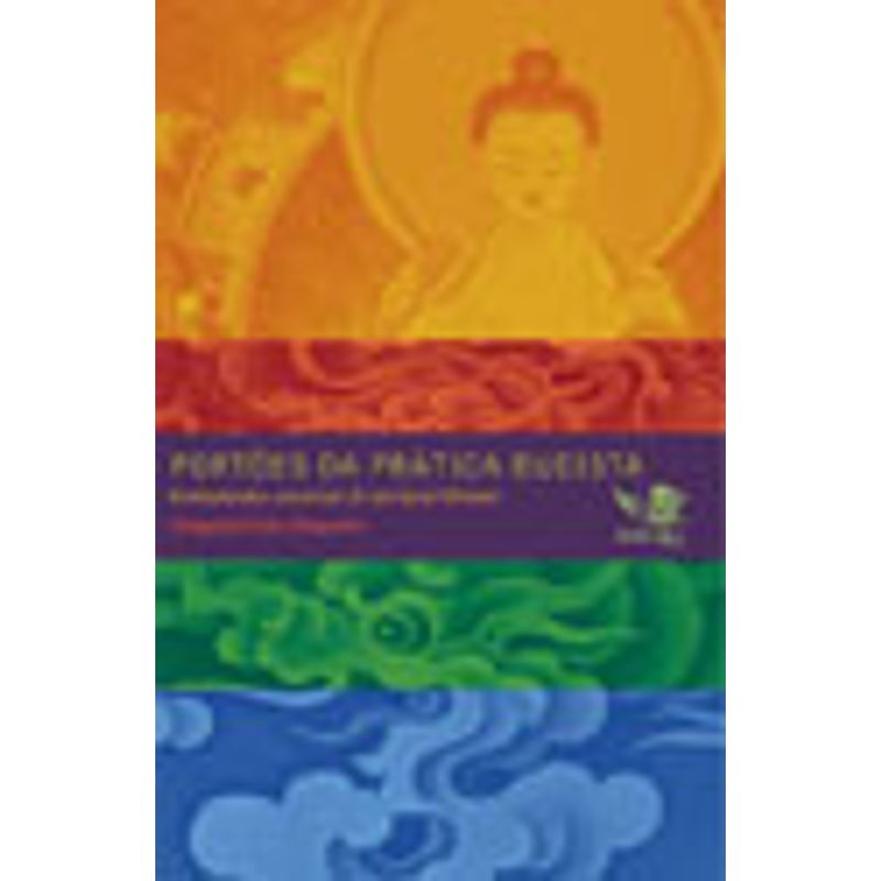 PORTOES DA PRATICA BUDISTA - RINPOCHE, CHAGDUD TULKU | Livraria