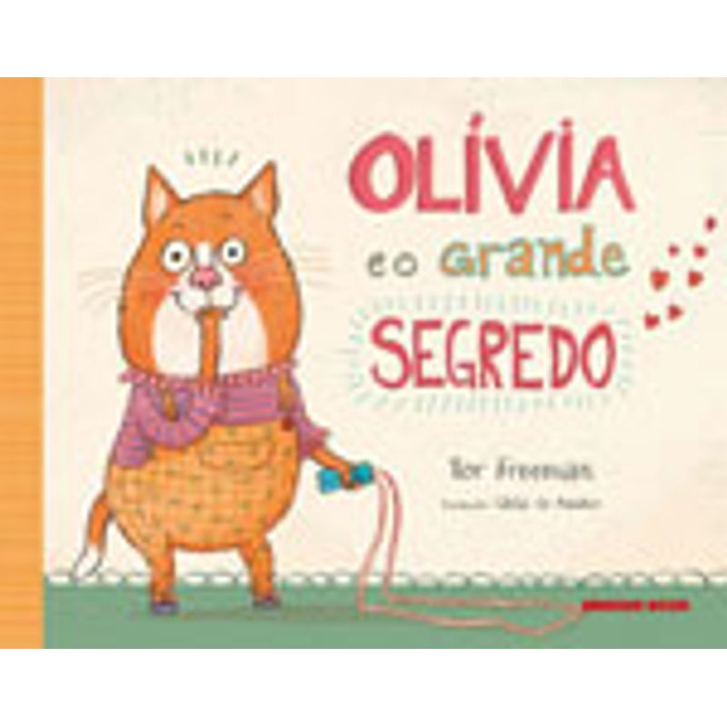 OLÍVIA E O GRANDE SEGREDO - FREEMAN, TOR | Livraria Martins Fontes