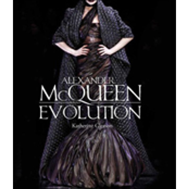 ALEXANDER MCQUEEN - EVOLUTION - GLEASON, KATHERINE ALEXANDER MCQUEEN - EVOLUTION - GLEASON, KATHERINE