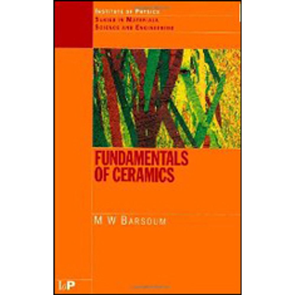 FUNDAMENTALS OF CERAMICS SERIES IN MATERIAL SCIENCE AND ENGINEERING