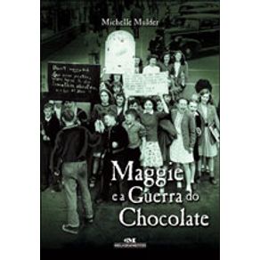 MAGGIE E A GUERRA DO CHOCOLATE - MULDER, MICHELLE | Livraria