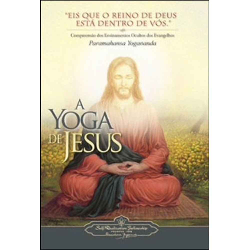 A Yoga de Jesus, Paramahansa Yogananda – Espaço da Anita