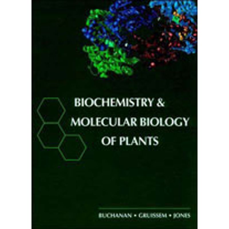 BIOCHEMISTRY AND MOLECULAR BIOLOGY OF PLANTS - BUCHANAN, BOB