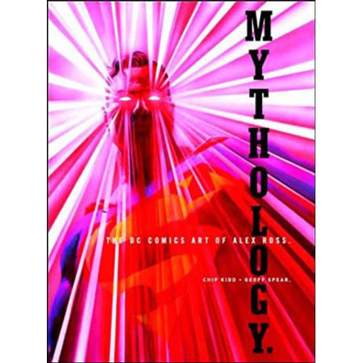 MYTHOLOGY - THE DC COMICS ART OF ALEX ROSS - ROSS, ALEX | Livraria