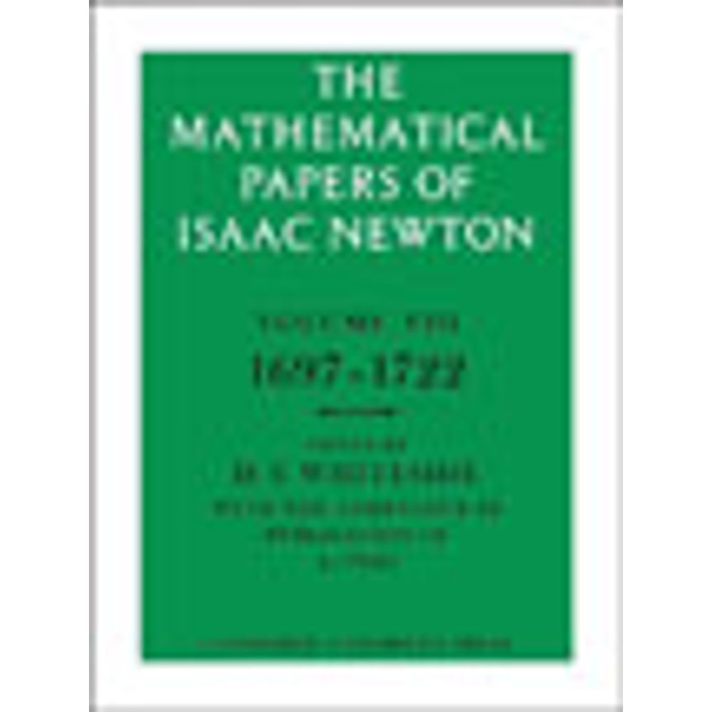 MATHEMATICAL PAPERS OF ISAAC NEWTON VOL.8, THE - 1697-1722 ...