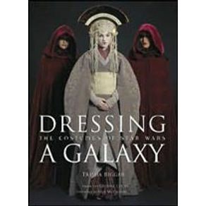 Dressing A Galaxy: purchases The Costumes of Star Wars